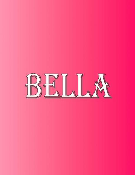 Bella: 100 Pages 8.5 X 11 Personalized Name on Notebook College Ruled Line Paper