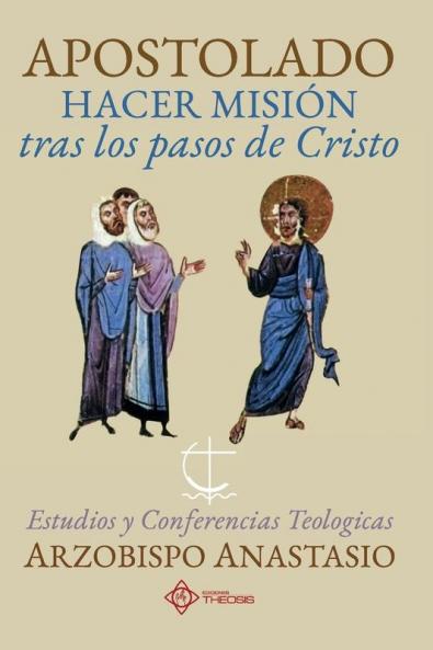 Apostolado hacer misión tras los pasos de Cristo: Estudios y conferencias teológicas