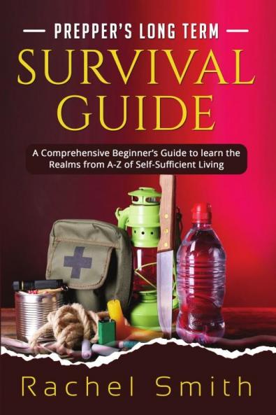 Prepper's Long Term Survival Guide