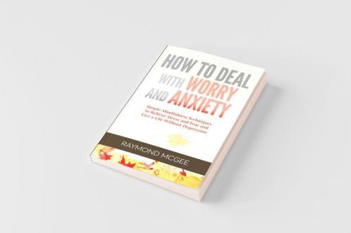 How to Deal With Worry and Anxiety