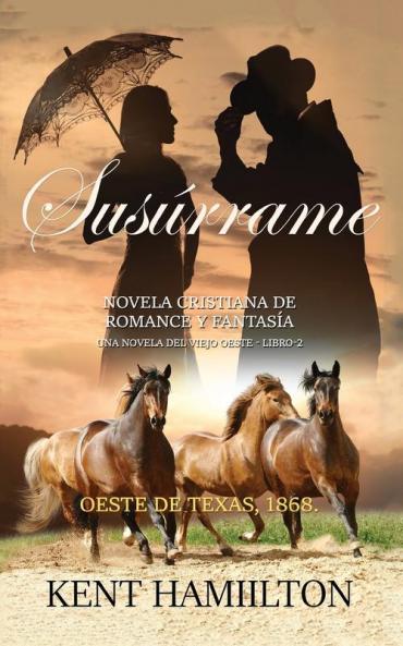 Susúrrame: La Serie del Rancho Martin: Libro 2 Una Novela del Viejo Oeste Oeste de Texas 1868.