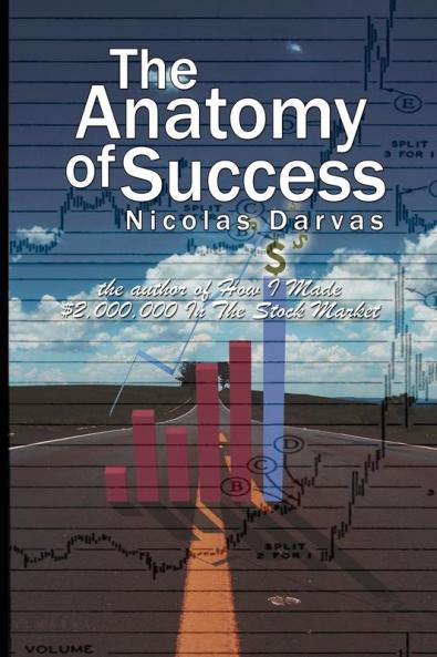 The Anatomy of Success by Nicolas Darvas (the author of How I Made $2000000 In The Stock Market)