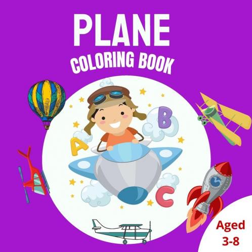 Plane Coloring Book: Cute Coloring Page with Airplane Helicopters Rocket And Many More Aircrafts For Kids Ages 3-8