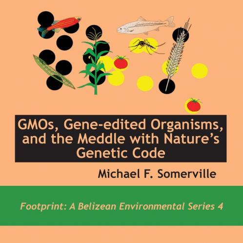 GMOs Gene-edited Organisms and the Meddle with Nature's Genetic Code