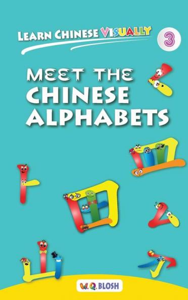 Learn Chinese Visually 3: Meet the Chinese Alphabets - Preschoolers' First Chinese Book (Age 4)