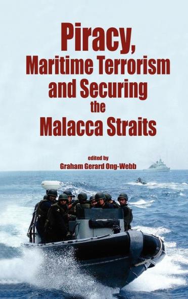 Piracy Maritme Terrorism and Securing the Malacca Straits
