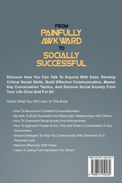 Social Anxiety: From Painfully Awkward To Socially Successful - How You Can Talk To Anyone Effortlessly Communicate On A Personal Level & Build Successful Relationships