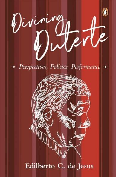Divining Duterte: Perspectives Policies Performance