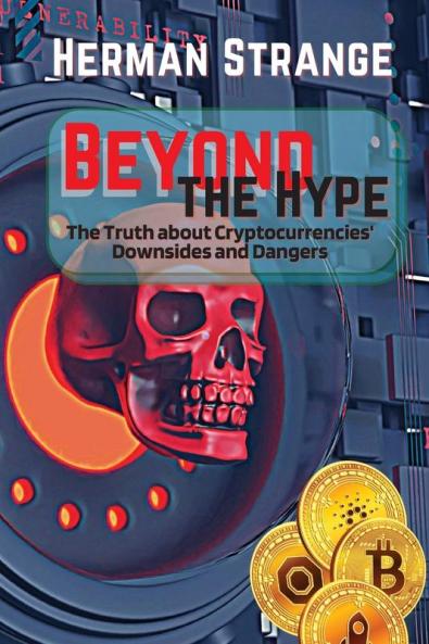 Beyond the Hype-The Truth about Cryptocurrencies' Downsides and Dangers