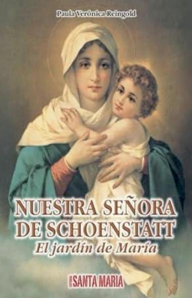 Nuestra Señora de Schoenstatt: El jardín de María (Advocaciones Marianas) (Spanish Edition)