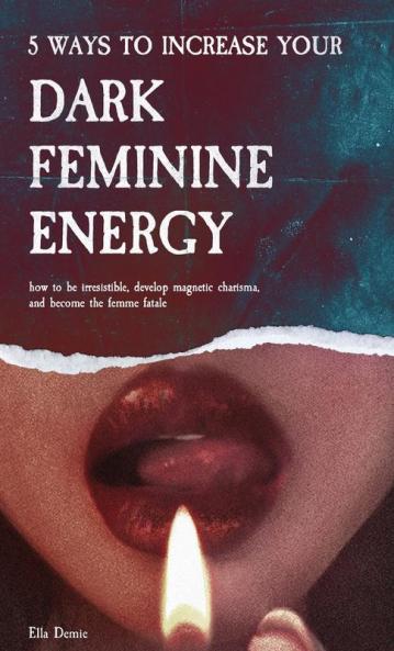 5 Ways to Increase Your Dark Feminine Energy