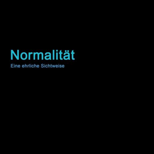 Normalität: Eine Ehrliche Sichtweise (German Edition)