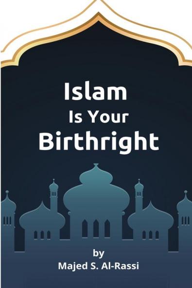 ISLAM IS YOUR BIRTHRIGHT