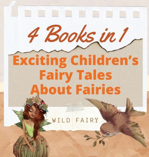 Exciting Children's Fairy Tales About Fairies: 4 Books in 1