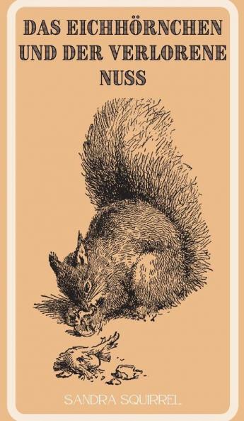 Das Eichhörnchen Und Der Verlorene Nuss (German Edition)