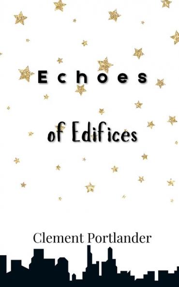 Echoes of Edifices