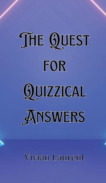 The Quest for Quizzical Answers