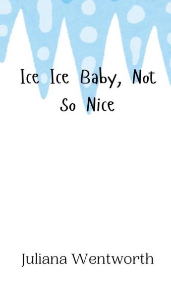 Ice Ice Baby Not So Nice