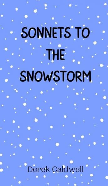 Sonnets to the Snowstorm