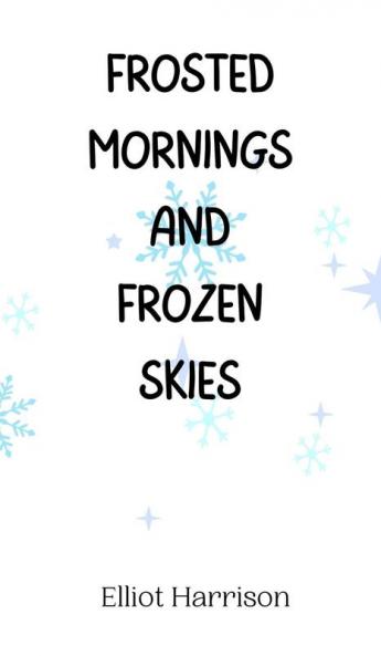 Frosted Mornings and Frozen Skies