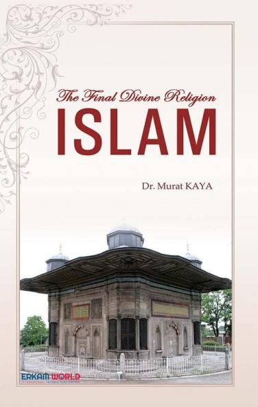 The Final Divine Religion - ISLAM