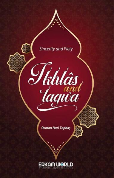 Ikhlas and Taqwa - Sincerity and Piety