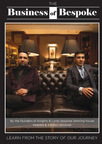 The Business of Bespoke: By the founders of Knights & Lords Bespoke Tailoring House Pawan & Ashish Ishwar: 1