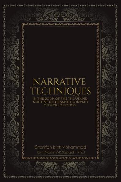 Narrative Techniques in the Book of the Thousand and One Nights and its Impact on World Fiction