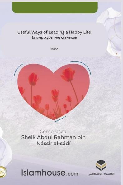 Useful Ways of Leading a Happy Life / Ізгілер ... (Kazakh Edition)