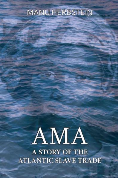 Ama a Story of the Atlantic Slave Trade