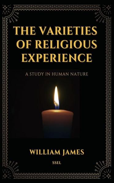 The Varieties of Religious Experience a Study in Human Nature (Annotated)