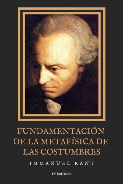 Fundamentación De La Metafísica De Las Costumbres: Letra Grande (Spanish Edition)