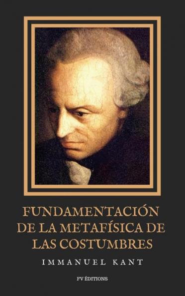 Fundamentación De La Metafísica De Las Costumbres: Letra Grande (Spanish Edition)