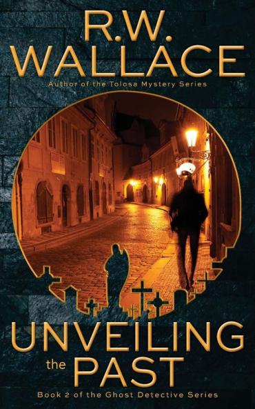 Unveiling the Past: A Ghost Detective Novel: 2