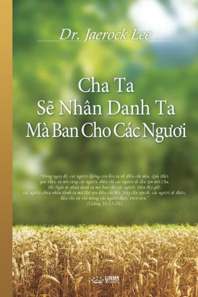 Cha Ta Sẽ Nhân Danh Ta Mà Ban Cho Các Ngươi: My Father Will Give to You in My Name (Vietnames Edition)