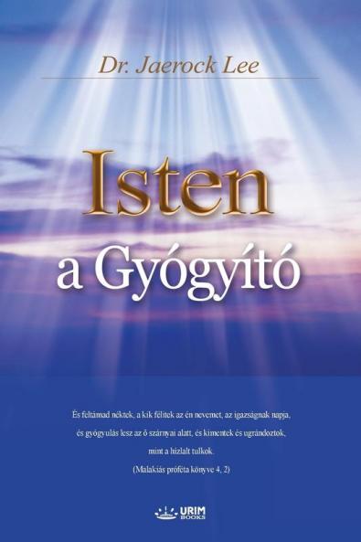 Isten a Gyógyító: God the Healer (Hungarian Edition)