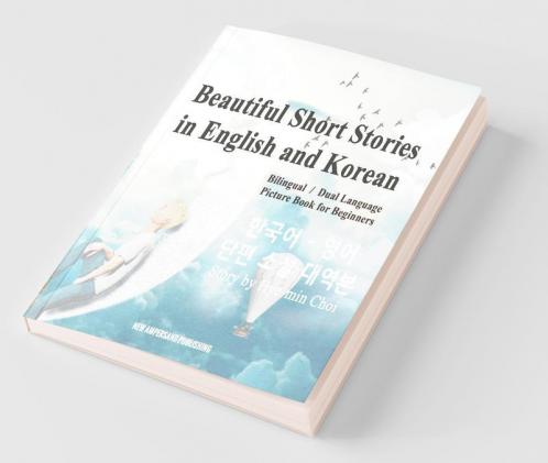 Beautiful Short Stories in English and Korean - Bilingual / Dual Language Picture Book for Beginners