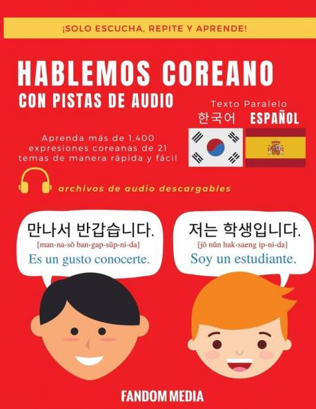 Hablemos Coreano - Con Pistas de Audio: Aprenda más de 1400 expresiones coreanas de 21 temas de manera rápida y fácil