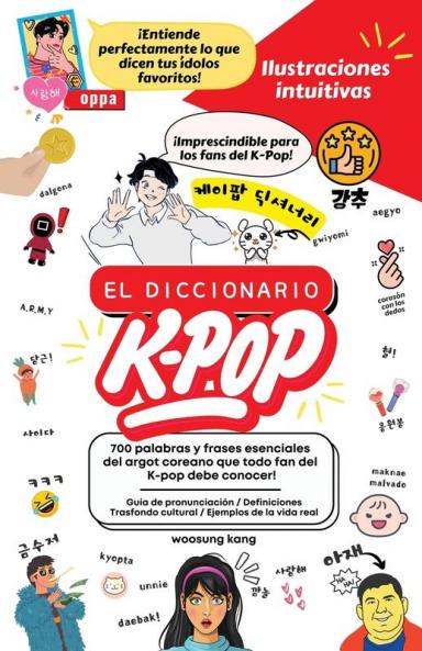 El Diccionario K-Pop - 700 Palabras Y Frases Esenciales De K-Pop Dramas Y Peliculas Coreanos