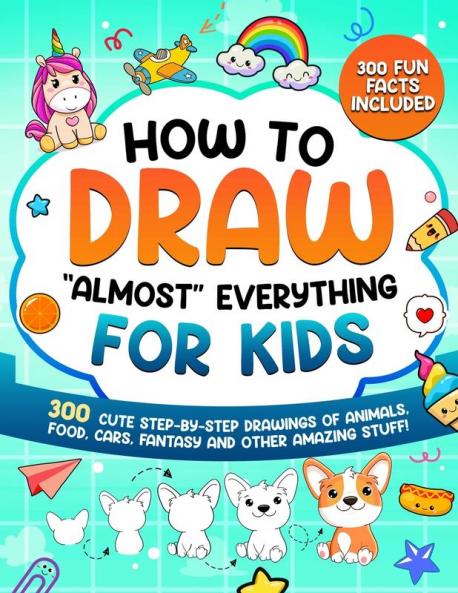 How to Draw Almost Everything for Kids