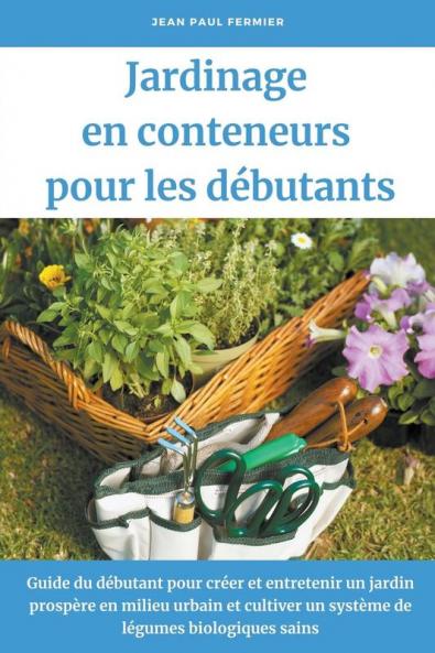 Jardinage en conteneurs pour les d&#233;butants