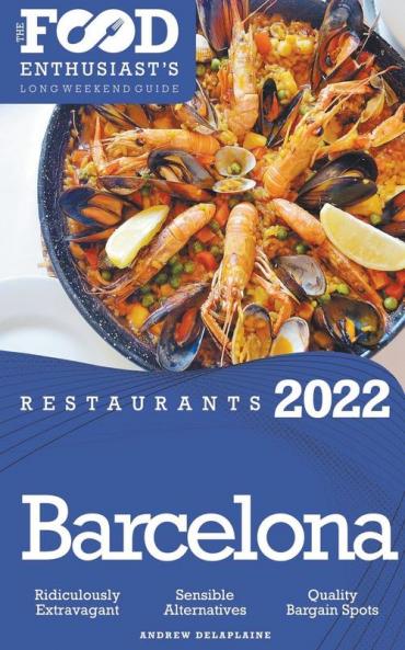 2022 Barcelona Restaurants - The Food Enthusiast’s Long Weekend Guide