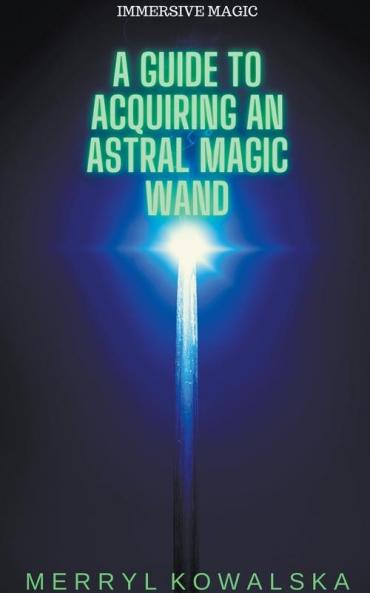 A Guide to Acquiring an Astral Magic Wand