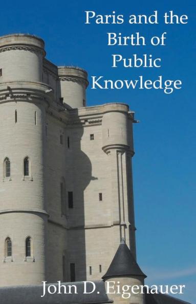 Paris and the Birth of Public Knowledge