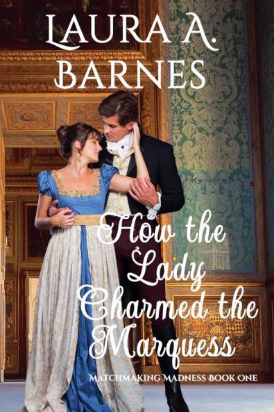 How the Lady Charmed the Marquess