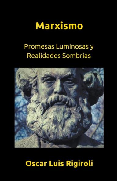 Marxismo- Promesas Luminosas y Realidades Sombr&#237;as