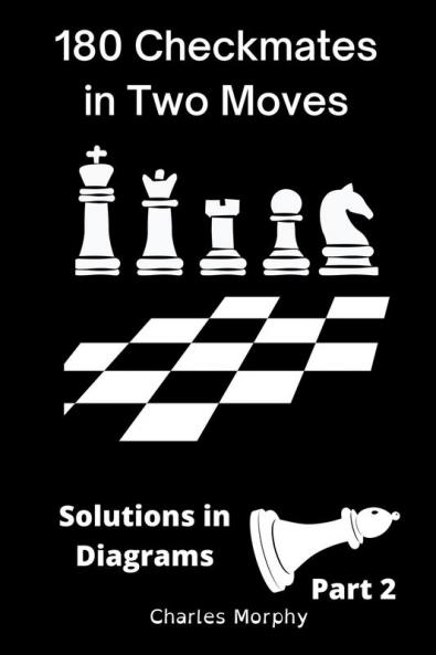 180 Checkmates in Two Moves Solutions in Diagrams Part 2