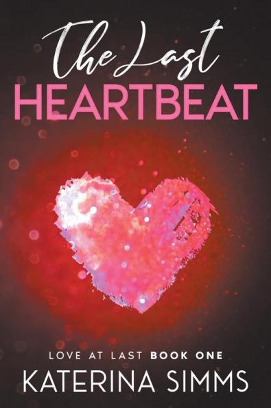 The Last Heartbeat - Love at Last Book One