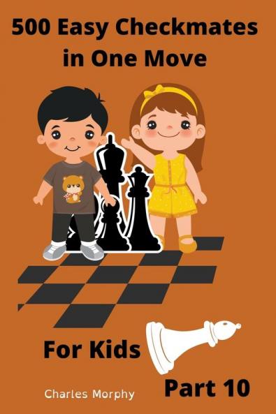 500 Easy Checkmates in One Move for Kids Part 10