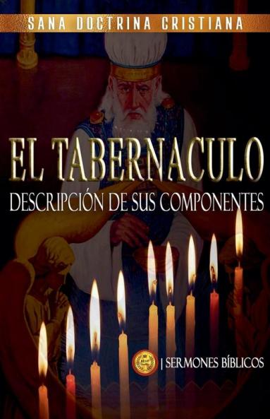 El Tabernáculo: Descripción de sus Componentes (Estudiando el Tabernáculo de la Biblia) (Spanish Edition)